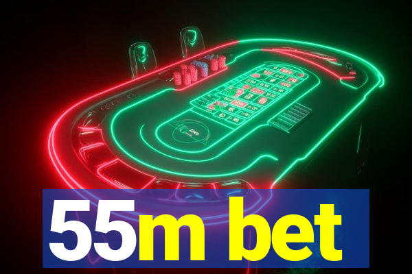 55m bet